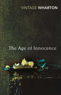 The Age Of Innocence : Vintage Classics - Edith Wharton