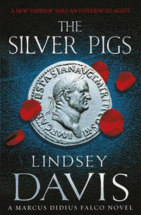 The Silver Pigs : Marcus Didius Falco Mysteries : Book 1 - Lindsey Davis