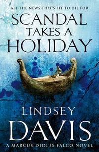 Scandal Takes A Holiday : (Marco Didius Falco: book XVI): another gripping foray into the crime and corruption at the heart of the Roman Empire from bestselling author Lindsey Davis - Lindsey Davis