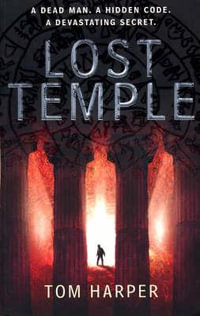 Lost Temple : A Dead Man - A Hidden Code - A Devastating Secret - Tom Harper