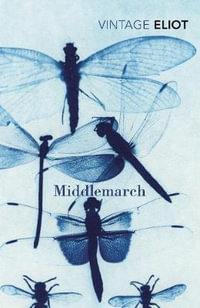 Middlemarch : Vintage Classics - George Eliot