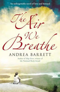 The Air We Breathe - Andrea Barrett