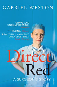 Direct Red : A Surgeon's Story - Gabriel Weston