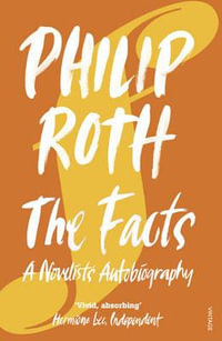 The Facts : A Novelist's Autobiography - Philip Roth