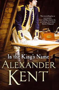 In the King's Name : Richard Bolitho - Alexander Kent