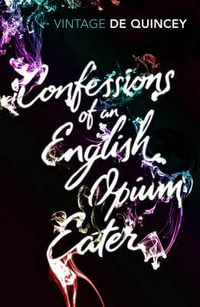 Confessions of an English Opium-eater : Vintage Classics - Thomas De Quincey