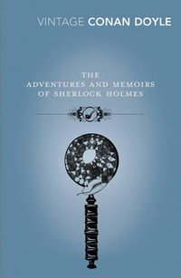 The Adventures and Memoirs of Sherlock Holmes : Vintage Classics - Arthur Conan Doyle