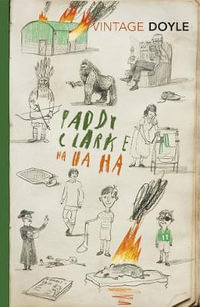 Paddy Clarke Ha Ha Ha : Vintage Classics : Winner of the 1993 Man Booker Prize - Roddy Doyle