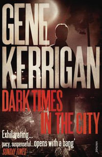 Dark Times in the City - Gene Kerrigan