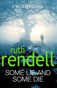 Some Lie And Some Die : Inspector Wexford Mystery : Book 8 - Ruth Rendell