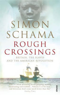 Rough Crossings : Britain, the Slaves and the American Revolution - Simon Schama