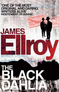 The Black Dahlia : L.A. Quartet - James Ellroy