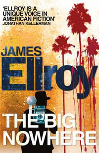 The Big Nowhere : L.A. Quartet - James Ellroy