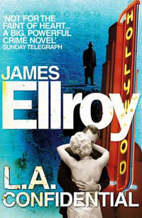 LA Confidential : Classic Noir - James Ellroy