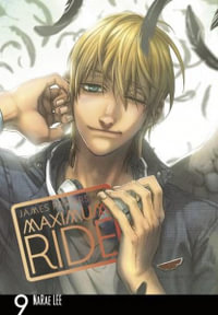 Maximum Ride : Manga Volume 9 - James Patterson