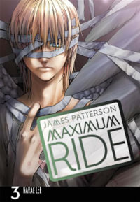 Maximum Ride : Maximum Ride : Manga Book 3 - James Patterson