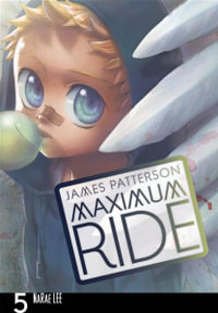 Maximum Ride : Maximum Ride : Manga Book 5 - James Patterson