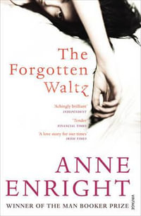 The Forgotten Waltz - Anne Enright