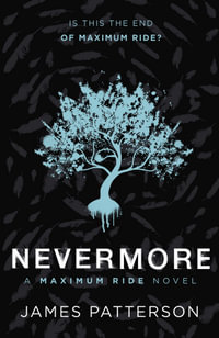 Nevermore : Maximum Ride Series : Book 8 - James Patterson