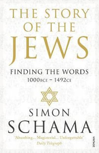 The Story of the Jews : Finding the Words (1000 BCE - 1492) - Simon Schama