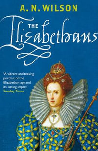 The Elizabethans - A. N. Wilson