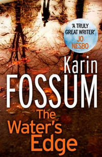 The Water's Edge : The Inspector Sejer Series : Book 7 - Karin Fossum