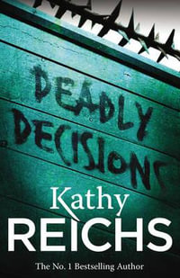 Deadly Decisions : The Temperance Brennan Series : Book 3 - Kathy Reichs