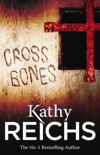 Cross Bones : The Temperance Brennan Series : Book 8 - Kathy Reichs