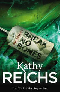 Break No Bones : The Temperance Brennan Series : Book 9 - Kathy Reichs