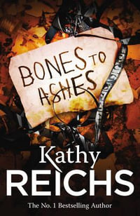 Bones to Ashes : The Temperance Brennan Series : Book 10 - Kathy Reichs