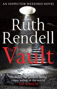 The Vault : Inspector Wexford Mystery : Book 23 - Ruth Rendell