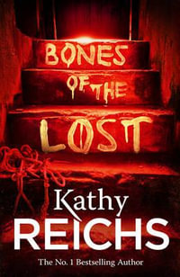 Bones of the Lost : The Temperance Brennan Series : Book 16 - Kathy Reichs