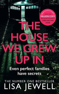 The House We Grew Up In : A psychological thriller from the bestselling author of The Family Upstairs - Lisa Jewell