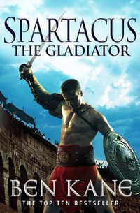 Spartacus: The Gladiator : (Spartacus 1) - Ben Kane