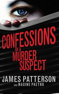 Confessions of a Murder Suspect : Confession Series : Book 1 - James Patterson