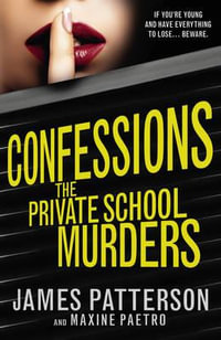 The Private School Murders : Confessions Series : Book 2 - James Patterson