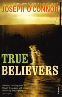 True Believers - Joseph O'Connor