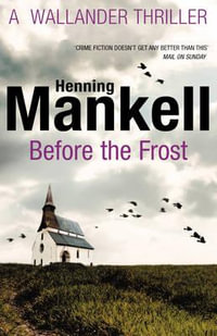 Before The Frost : Kurt Wallander: Book 9 - Henning Mankell