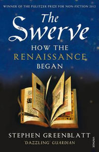 The Swerve : How the Renaissance Began - Stephen Greenblatt