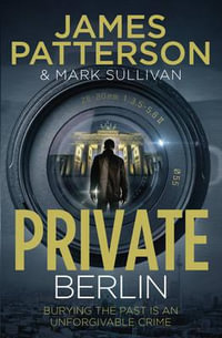 Private Berlin : Private Series : Book 5 - James Patterson