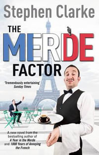 The Merde Factor : How to survive in a Parisian Attic - Stephen Clarke