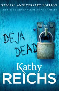 Deja Dead : The Temperance Brennan Series : Book 1 - Kathy Reichs