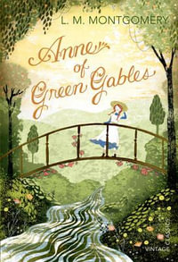 Anne of Green Gables : Vintage Classics - L. M. Montgomery