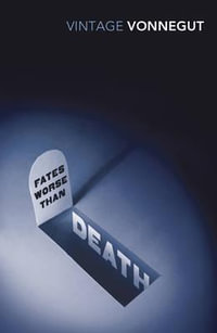 Fates Worse Than Death : An Autobiographical Collage of the 1980s - Kurt Vonnegut