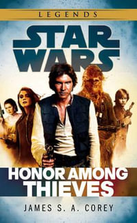 Star Wars: Honor Among Thieves : Empire and Rebellion - James S. A. Corey