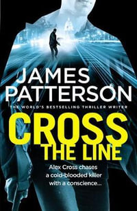 Cross the Line : Alex Cross: Book 24 - James Patterson