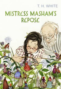 Mistress Masham's Repose - T. H. White