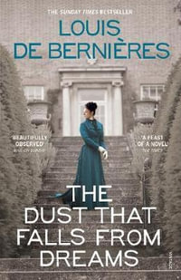 The Dust That Falls from Dreams - Louis de Bernieres