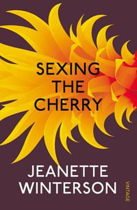 Sexing the Cherry - Jeanette Winterson