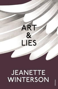 Art & Lies : A Piece for Three Voices and a Bawd - Jeanette Winterson